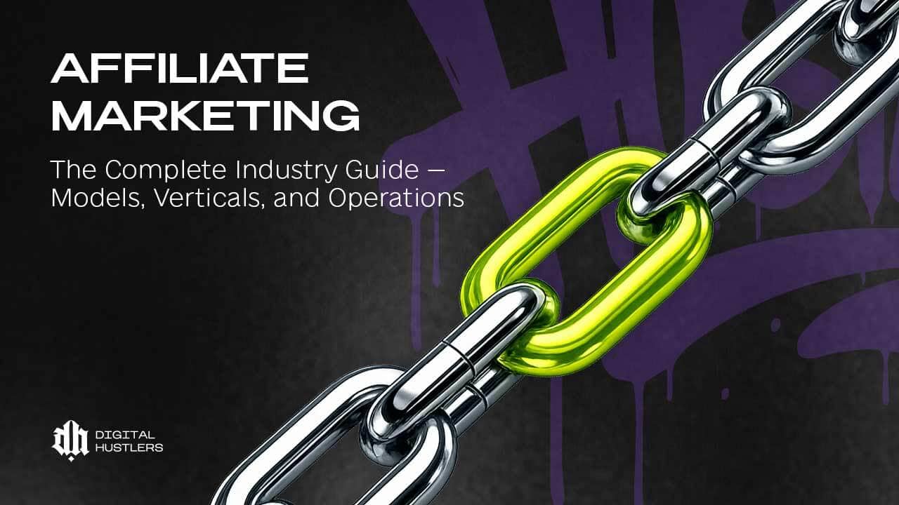 Affiliate Marketing: The Complete Industry Guide — Models, Verticals, and Operations