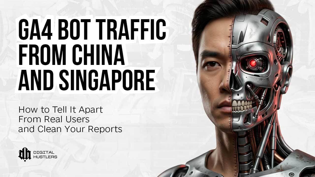 GA4 Bot Traffic From China and Singapore: How to Tell It Apart From Real Users and Clean Your Reports
