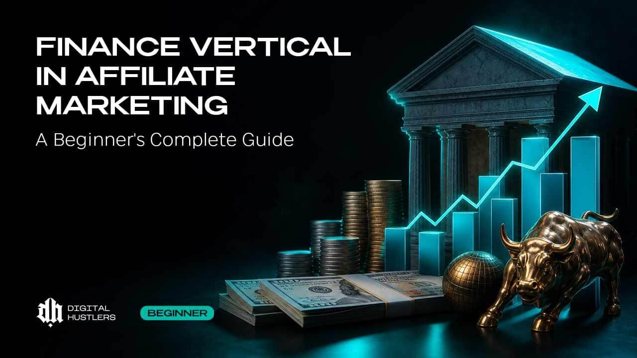 Finance Vertical in Affiliate Marketing: The Complete Beginner's Guide to Loans and Investment Offers