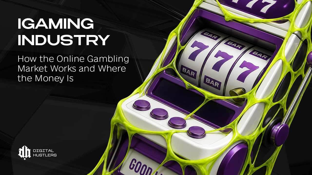 iGaming Industry: How the Online Gambling Market Works and Where the Money Is